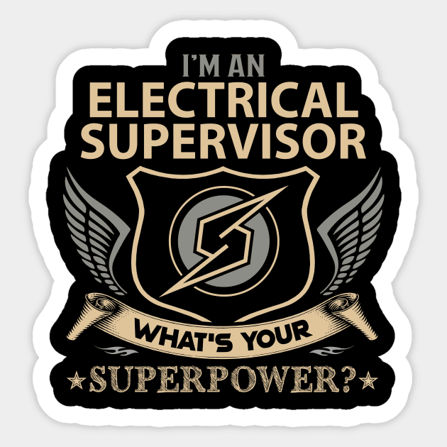 Electrical Supervisor T Shirt - Superpower Gift Item Tee Sticker by Cosimiaart